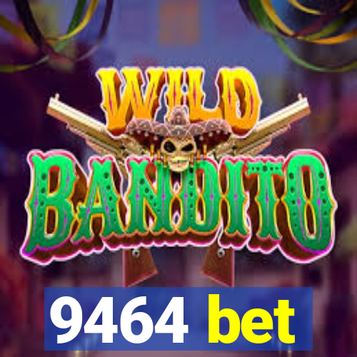 9464 bet